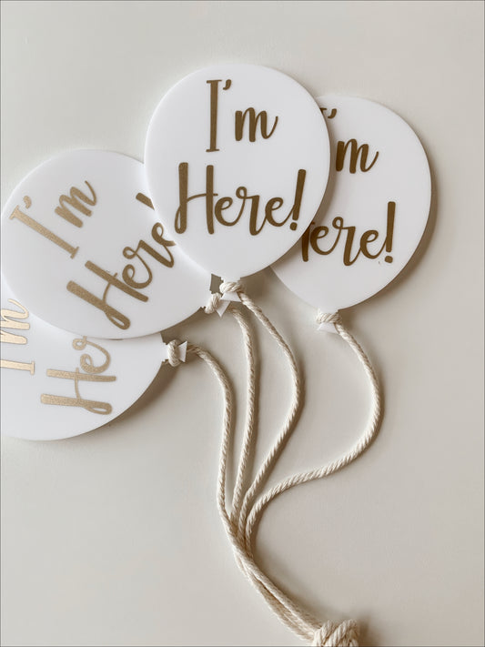 “I’m Here” Balloon Baby Announcement